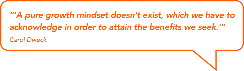 Carol Dweck a pure growth mindset doesn't exist